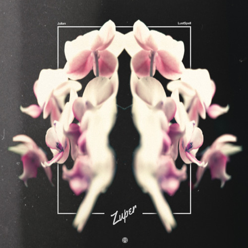 Julian - Lust Spell (Zuper Edit)