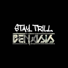 Stay Trill by Benasis