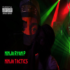 Ryan Proficient ~ Ninja Tactics Prod.Jujuan Allen