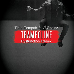 Trampoline- Tinie Tempah Ft. 2 Chainz (Dysfunction Remix)