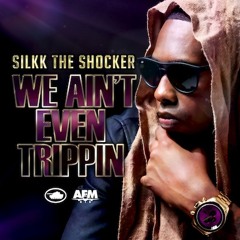 New SINGLE "We Ain't Even Trippin" By SILKK THE SHOCKER