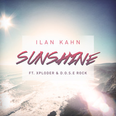 Ilan Kahn Feat. Xploder & D.O.S.E Rock - Sunshine (Radio edit)