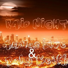 ANALOG LIVE & BOBY KEITH   RAID NIGHT  EXCLUSIVE FREE DOWNLOAD