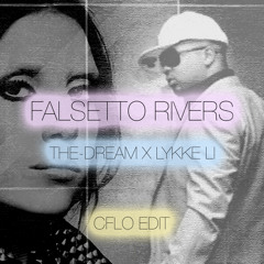 Falsetto Rivers (The-Dream x Lykke Li x The Magician) (CFLO Edit) SOUNDCLOUD SHORT