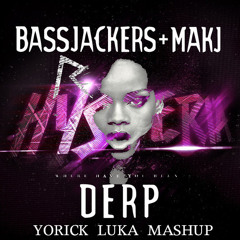 Bassjackers & MAKJ Vs Rihanna- Derp (Yorick Luka Mashup)