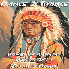 Dance 2 Trance - Power Of American Natives 2K14 (R.I.M.'s Remix)