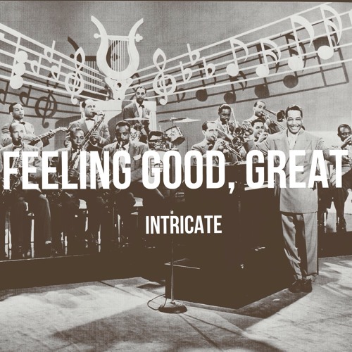 Feeling Good, Great by Intricate (prod. by Backpack Beatz)