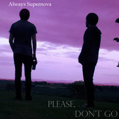 Please, Don't Go