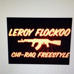 Leroy Flockoo.Chi-Raq Freestyle