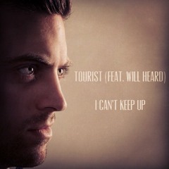 I Can't Keep Up - Tourist (feat. Will Heard) - Tom Webster