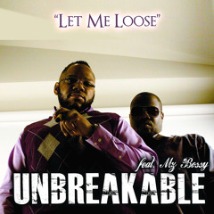 Let Me Loose - Unbreakable Feat. Mz. Bossy