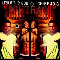 Hail Trale x Chief Jo G x CHIRAQ