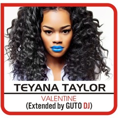 Teyana Taylor - Valentine [Extended by GUTO DJ]