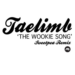 Taelimb 'The Wookie Song' (Sweetpea Remix) FREE DOWNLOAD