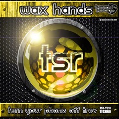 Wax Hands - Turn your phone off Trev (Out on june 7th on Track it down)