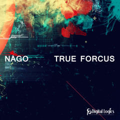 NAGO - True Forcus (Original Mix) [FREE DOWNLOAD]