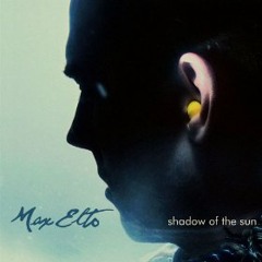 Max Elto - Shadow Of The Sun (Carl K Remix)