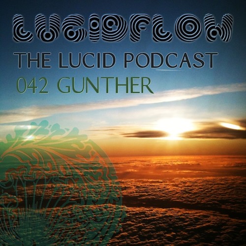 THE LUCID PODCAST 042 - GUNTHER