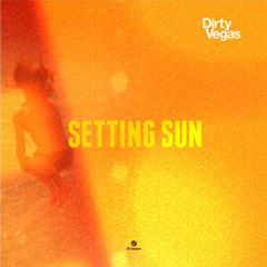 Dirty Vegas -  Setting Sun (Leisure Cruise Remix)