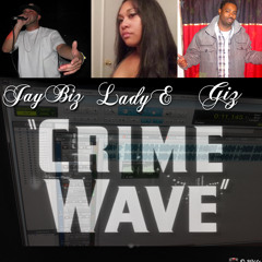 "Crime Wave" Feat. Jay Biz & Lady E From 105.9 fm Yuba, City, Giz