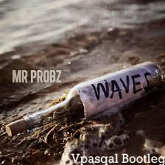 Mr. Probz Waves  Vpasqal Bootleg  (free download)