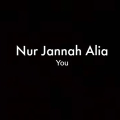 You - Nur Jannah Alia