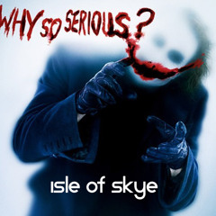 Isle Of Skye - Why So Serious (Original Mix)