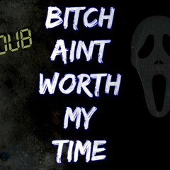 K-DUB - Bitch Aint Worth My Time(un-official)