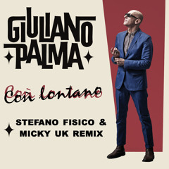 Giuliano Palma - Così Lontano (Stefano Fisico & Micky Uk Radio Remix)