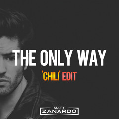 The Only Way (Matt Zanardo 'Chili' Edit)