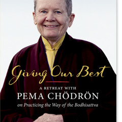 Giving Our Best - Practicing the Way of the Bodhisattva with Pema Chödrōn-Preview 1