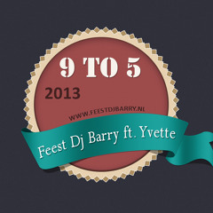Feest DJ Barry & Yvette - 9 To 5 ( free summer gift )