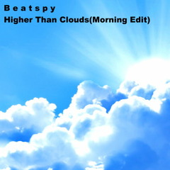 Beatspy - Higher Than Clouds (Morning Edit)