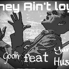 They aint loyal Yung Goon feat Yung Hustla