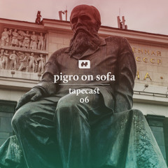 tapecast 06 / pigro on sofa