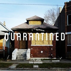 QUARANTINED (ft. Max Wonders)