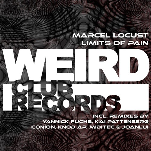 Marcel Locust - Limits Of Pain (Yannick Fuchs Remix) Preview Comming Soon On Weird Club Records