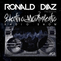 Ronald Diaz - Electro Movimiento Radio Show #01