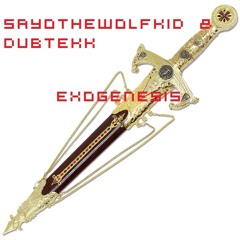 Sayothewolfkid & Dubtekk - Exogenesis (Original Mix)