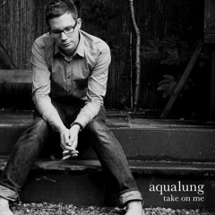 Aqualung - Take On Me (a-ha Cover)