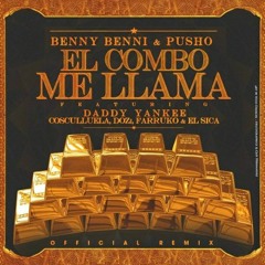Benny Benni Y Pusho Ft. Daddy Yankee, Cosculluela,D.Ozi, Farruko y El Sica El Combo Me Llama Remix