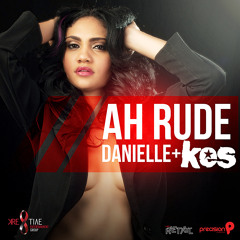 Danielle Veira feat. Kes -Ah Rude (produced by Mr.Retail & Precision Productions