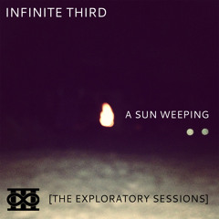 A Sun Weeping (Full Album) [The Exploratory Sessions]