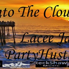 PartyHustle -Into The Clouds ft Lacee Jae