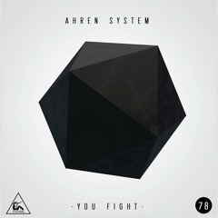 Ahren System - You Fight (Original Mix) Cut [FIERCE ANIMALS RECORDINGS]