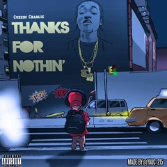 @CuzzinCharlie TBR - Thanks For Nothin part one (Prod. @ntgProductions freshwater Music)