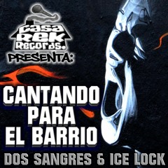 Cantando para el Barrio - Dos Sangre Con Ice Lock