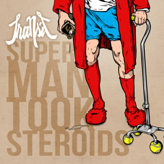 Super Man Took Steroids (feat. Astronautalis)