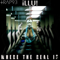 Where The Real Is by iLLU!