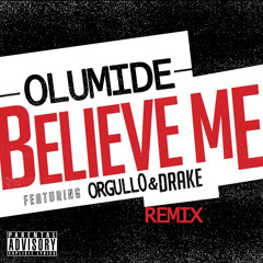 Olumide Ft Drake X Orgullo - Believe Me (Remix) - Snippet